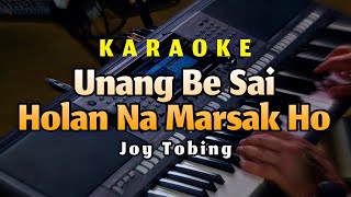 Unang Be Sai Holan Na Marsak Ho Karaoke Joy Tobing