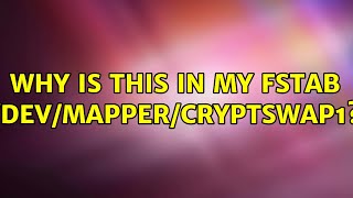 Ubuntu Why Is This In My Fstab Devmappercryptswap1?