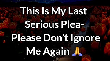 Dm to Df Love Messages 💟🩵 || This Is My Last Serious Plea- Please Don’t Ignore Me... 🙏 #loveletter 
