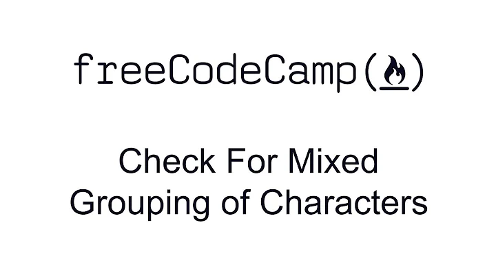 Regular Expressions - Check For Mixed Grouping of Characters - Free Code Camp