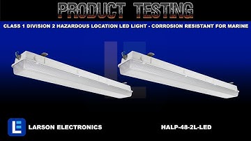 Class 1 Division 2 Hazardous Location LED Light - Corrosion Resistant for Marine - C1D2/C2D2