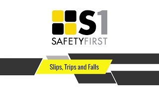 Slips, trips and falls - Safety First Safety Basics