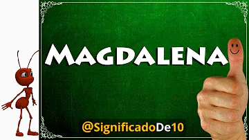 ¿Cuál es el significado de mi nombre Magdalena?