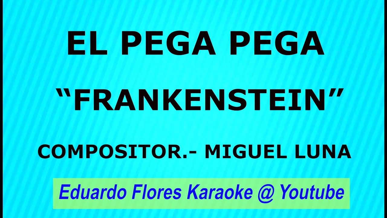 EL PEGA PEGA   FRANKENSTEIN