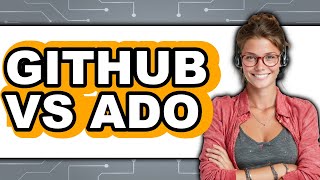 GitHub vs ADO - 2025 Comparison
