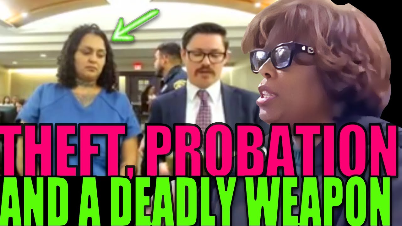 Theft, Probation, and a Deadly Weapon Courtroom D