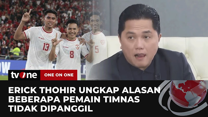 Blak-blakan Erick Thohir soal Alasan Beberapa Pemain Timnas yang Tidak Dipanggil | One on One tvOne