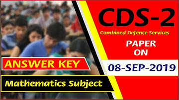 CDS 2 Paper Answer Key || Mathematics Subject || 08-Sep-2019 ||