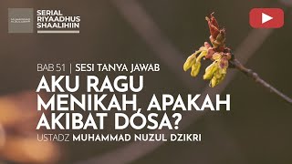 2259. Aku Ragu Menikah, Apakah Akibat Dosa | Riyaadhus Shaalihiin | Ustadz Muhammad Nuzul Dzikri