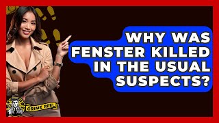 Why Was Fenster Killed In The Usual Suspects - The Crime Reel