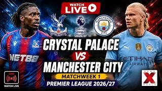 CRYSTAL PALACE VS MANCHESTER CITY LIVE: PREMIER LEAGUE 2026/27 CLASH | NEWSX