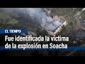 Fue identificada la víctima fatal de la explosión de una fábrica de pólvora en Soacha | El Tiempo