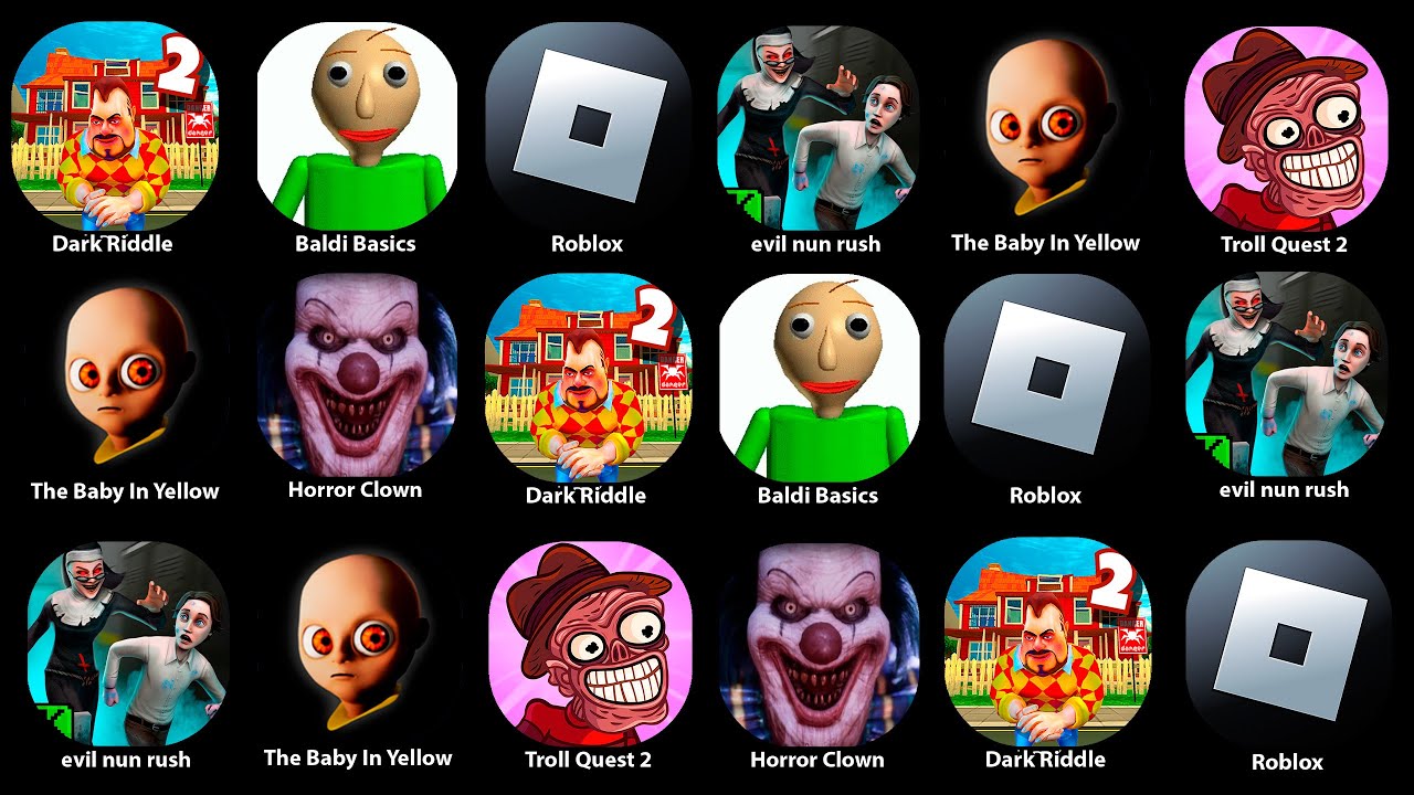 Dark Riddle,Baldi Basics,Roblox,Troll Quest,The Baby Yellow,Evil Nun ...