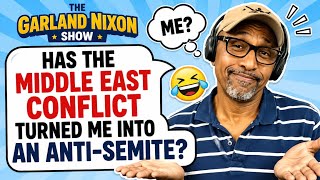 HAVE THE MIDDLE EAST CONFLICTS TURNED ME INTO AN ANTI-SEMITE?