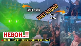 HEBOH‼️ Duet Sound Famor Mania Dan Azya Musik Bikin Suasana Tak Terkendali