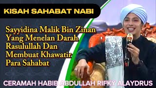 Ceramah Habib Rifky || Kisah Sayyidina Malik Bin Zinan Yang Membuat Khawatir Nabi & Para Sahabatnya