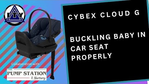 Buckling Baby in Car Seat Properly, Cybex Cloud G & G Lux
