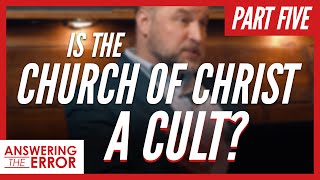 Examining the Church of Christ Part 5 | Answering The Error