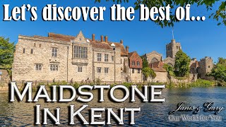 Let&#39;s discover the best of Historic Maidstone in Kent