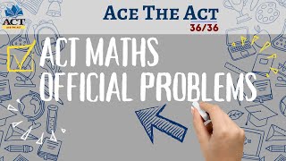 ACT Exam| Maths Official Problem Set | Score 36/36 in Maths