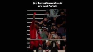 Viral  Umpire Di Singapura Open Di Kartu Merah Pak Yanto  badminton