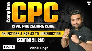 Complete CPC, 1908: Objections & Bar to Jurisdiction (Sections 21, 21A) | Vishal Singh