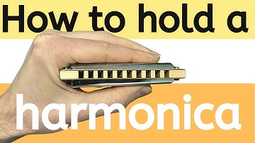 How to hold a harmonica properly