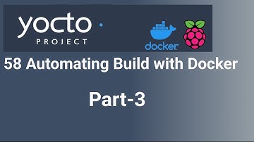 Yocto Tutorial - 58 Automating Build with Docker | Part-3