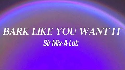 Sir Mix-A-Lot - Bark Like You Want It (Lyrics)