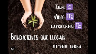 ✨Bendiciones que están llegando...🧘🧘‍♂️🧘‍♀️✨Tauro♉ Virgo♍ Capricornio♑✨ Elemento TIERRA🌳🍂🌵✨