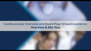 Cardiovascular Overview and Board Prep Virtual Experience: Overview & Site Tour