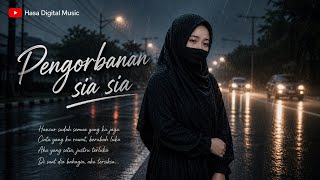 PENGORBANAN SIA SIA||LAGU GALAU|SLOW ROCK ENAK DI DENGAR|Menyentuh @hasadigitalmusic