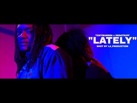 TXNYWARREN X DEDATRUFF "LATELY" (PROD BY KID FRANKIE)Shot By LA_Production