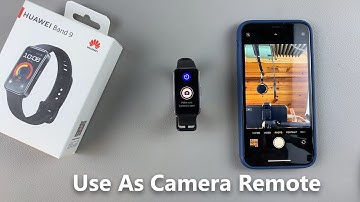 How To Use Huawei Band 9 As Camera Remote