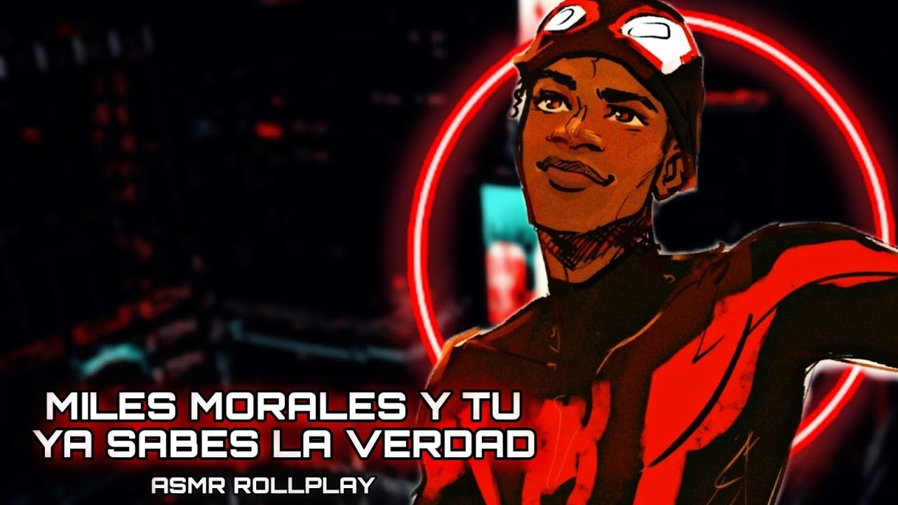 Miles Morales Y Tu - Ya Sabes La Verdad / ASMR ROLLPLAY