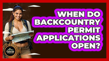 When Do Backcountry Permit Applications Open? - Exploring Campgrounds