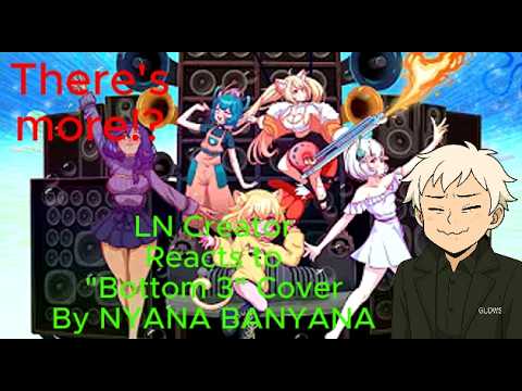 There's More!? - LN Creator Reacts to "Bottom 3" Cover by NYANA BANYANA