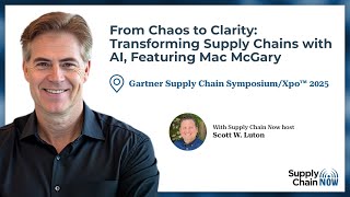 From Chaos to Clarity: Transforming Supply Chains with AI, Featuring Mac McGary