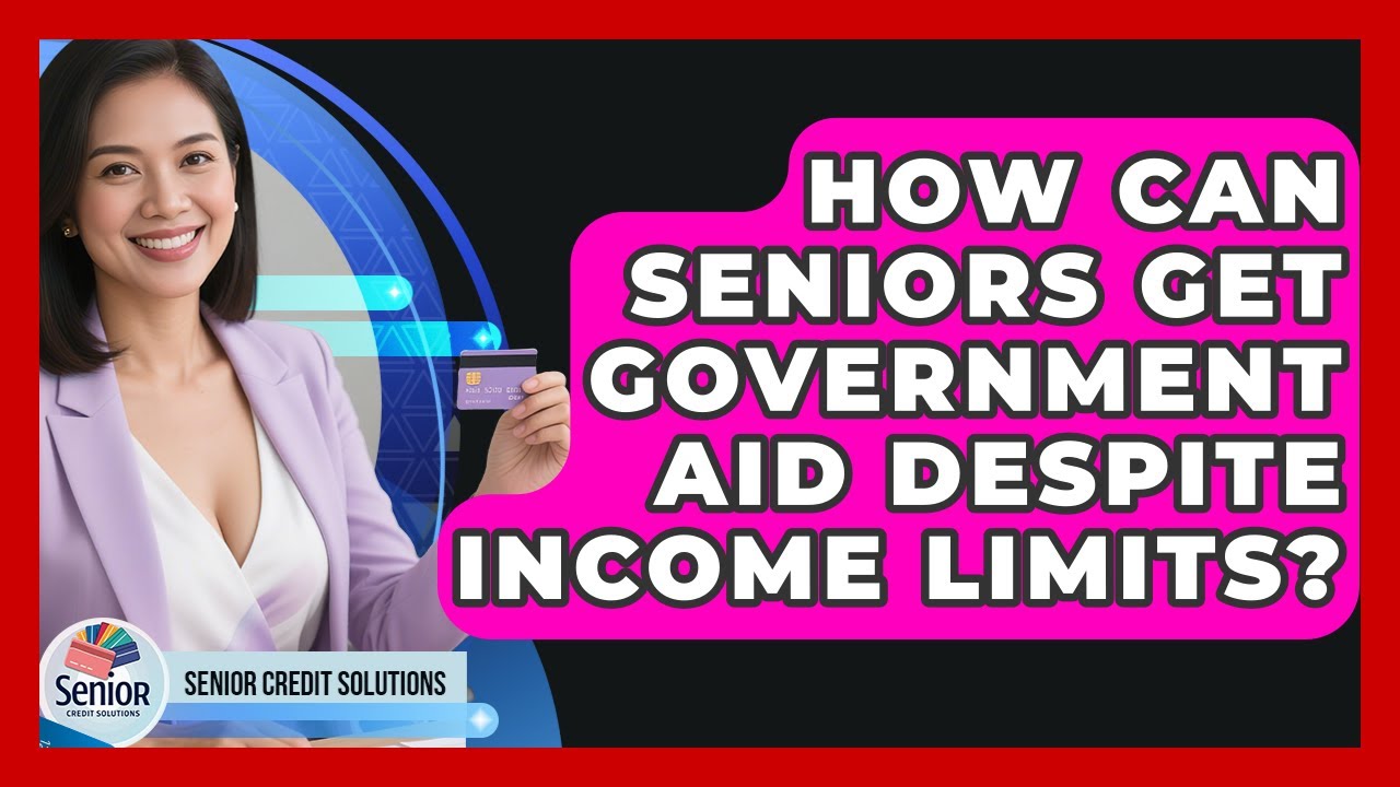 How Can Seniors Get Government Aid Despite Income Limits? - Senior ...