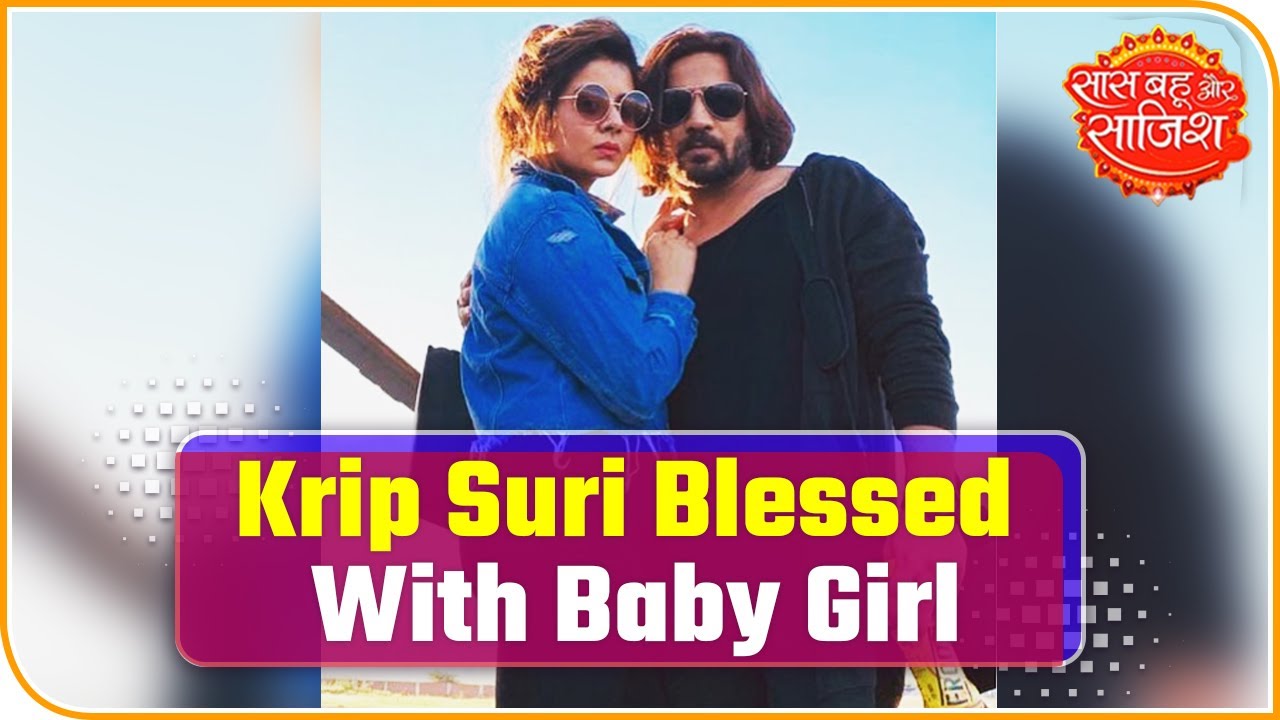 Krip Suri Blessed With A Baby Girl | Saas Bahu Aur Saazish - YouTube