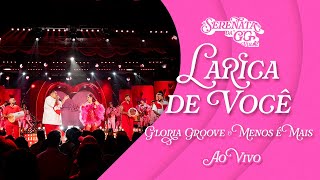 Gloria Groove - Larica de Você feat. Menos é Mais - Ao Vivo