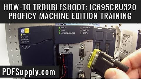 How-to Troubleshoot: IC695CRU320 (GE IP Rx3i CPU, Proficy Machine Edition Training)