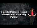 7 Deadly Decision Making Mistakes You are Probably Making
