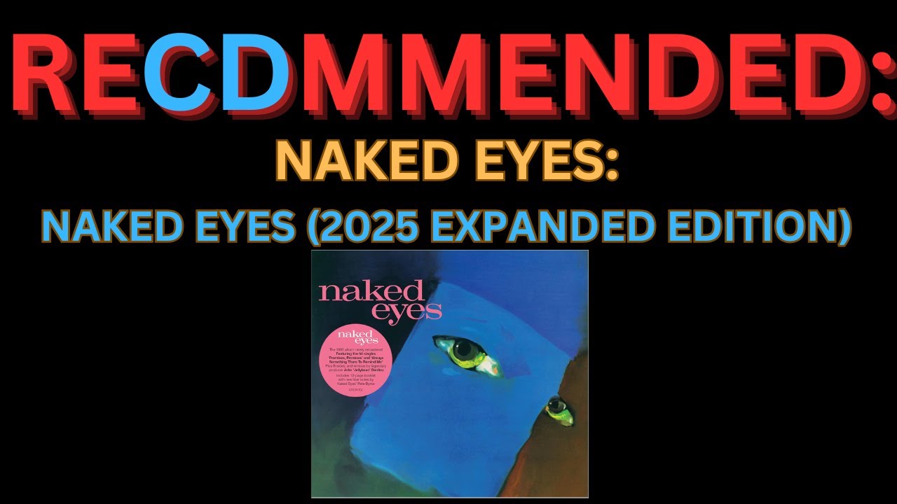 RECOMMENDED: NAKED EYES' 1983 Debut (2025 Expanded Edition) - YouTube