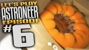 Astroneer Gameplay - Ep 6 - Astroneer Alien Ate My Face! (Let