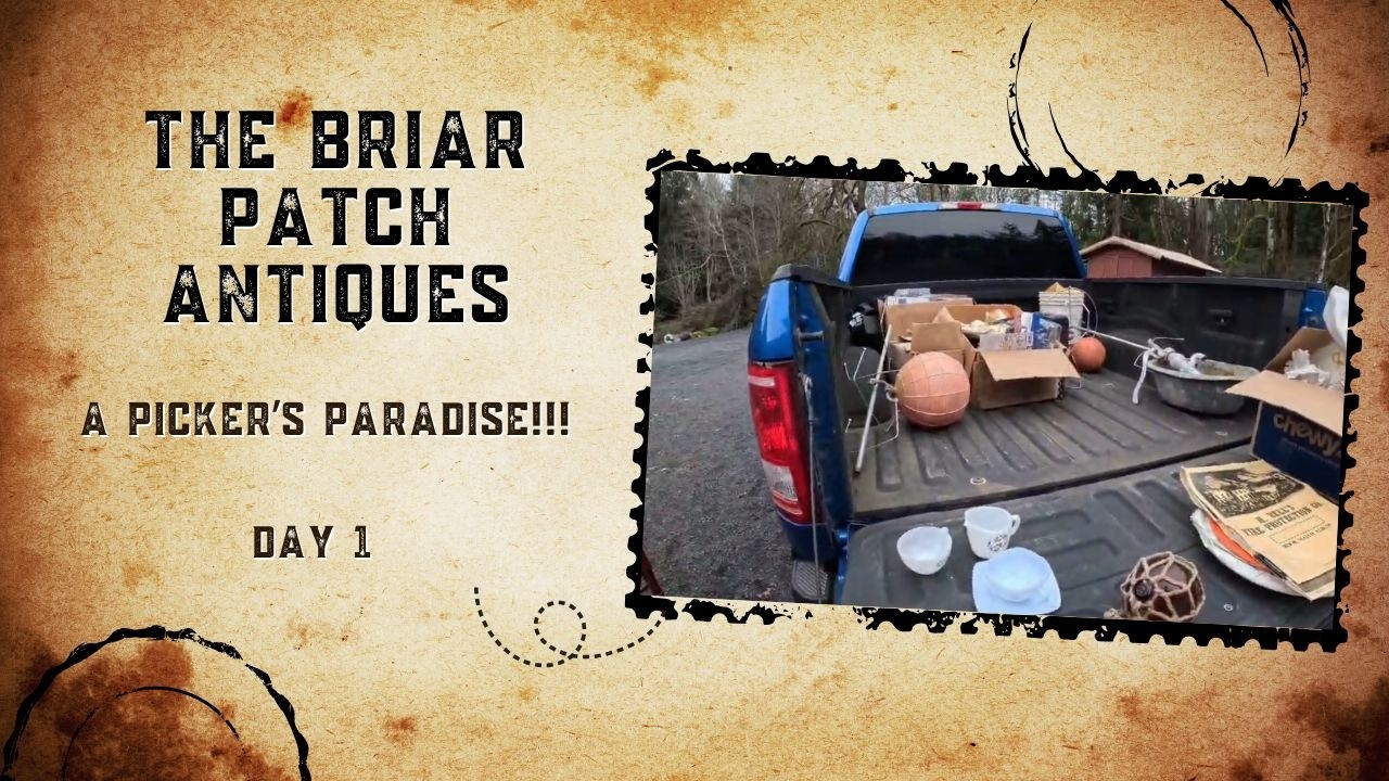 The Briar Patch Antiques - Join us on a pick at a Picker's Paradise! Day 1