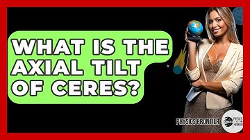 What Is The Axial Tilt Of Ceres? - Physics Frontier