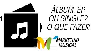 álbum ep ou single? quando e como lançar cada um