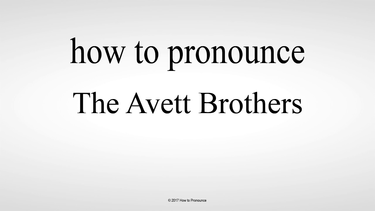 How to Pronounce The Avett Brothers - YouTube