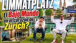 LIMMATPLATZ EL BAJO MUNDO EN EL CORAZON DE ZÜRICH?